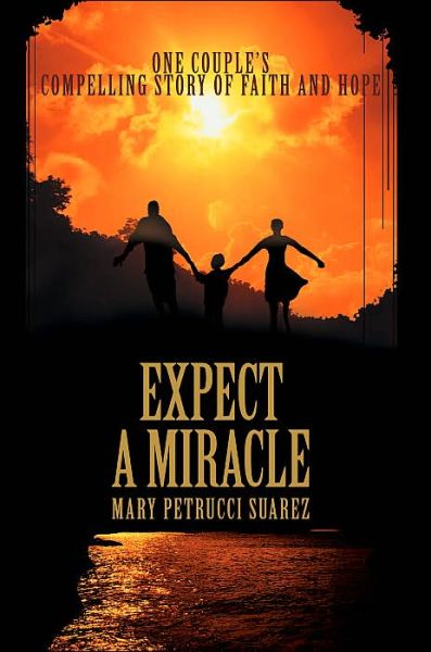 Cover for Mary Suarez · Expect a Miracle: One Couple's Compelling Story of Faith and Hope (Paperback Book) (2004)