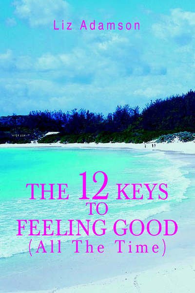 Cover for Liz Adamson · The 12 Keys to Feeling Good (All the Time) (Taschenbuch) (2005)