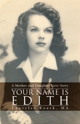 Cover for Laurelee Roark · Your Name is Edith: a Mother and Daughter Love Story (Paperback Book) (2008)