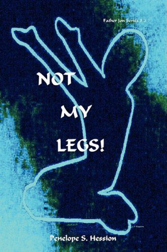 Cover for Penelope S. Hession · Not My Legs! (Paperback Book) (2008)