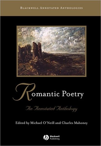 Cover for M O'Neill · Romantic Poetry: An Annotated Anthology - Blackwell Annotated Anthologies (Innbunden bok) (2007)