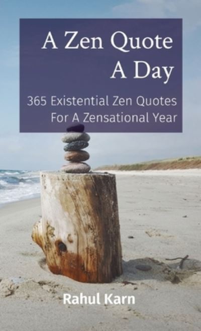 Cover for Rahul Karn · A Zen Quote A Day: 365 Existential Zen Quotes For A Zensational Year (Paperback Book) (2021)