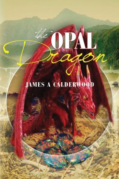 Cover for James a Calderwood · The Opal Dragon (Paperback Book) (2018)