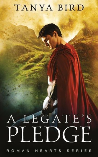 Cover for Tanya Bird · A Legate's Pledge - Roman Hearts (Paperback Book) (2019)