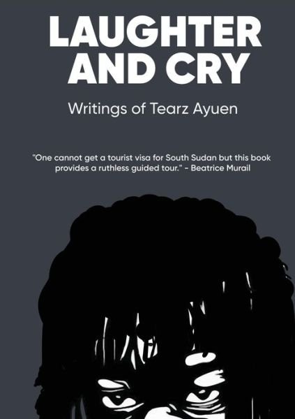 Cover for Tearz Ayuen · LAUGHTER AND CRY Writings of Tearz Ayuen (Paperback Book) (2020)