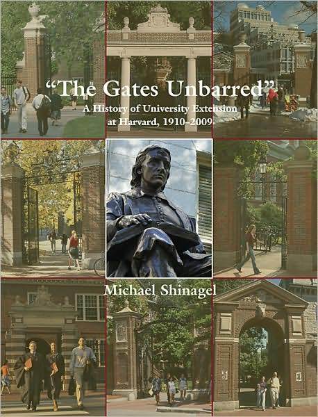 The Gates Unbarred: A History of University Extension at Harvard, 1910 - 2009 - Michael Shinagel - Livres - Harvard University Press - 9780674036161 - 1 septembre 2009