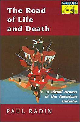 Cover for Paul Radin · The Road of Life and Death: A Ritual Drama of the American Indians - Bollingen Series (Paperback Book) [Reprint edition] (1991)