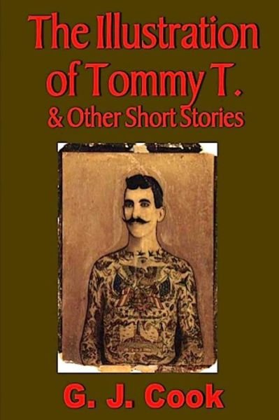 Cover for G J Cook · The Illustration of Tommy T. &amp; Other Short Stories (Paperback Bog) (2015)