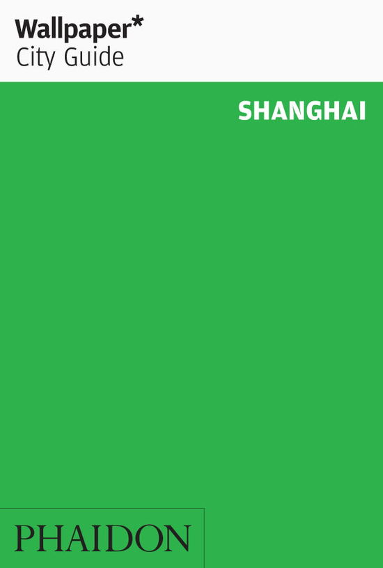 Cover for Wallpaper* · Wallpaper City Guide: Shanghai (Bog) (2013)