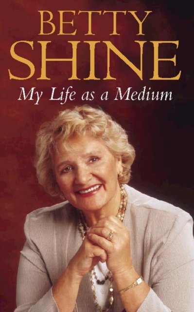 Cover for Betty Shine · My Life as a Medium (Hardcover bog) [New edition] (1997)