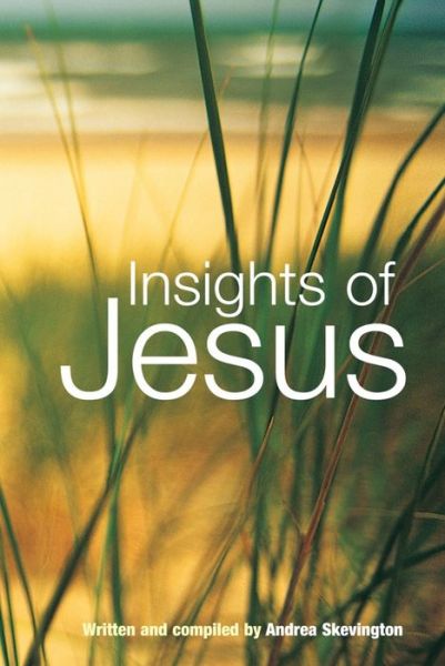 Insights of Jesus - Andrea Skevington - Książki - Lion Hudson Ltd - 9780745952161 - 23 czerwca 2006