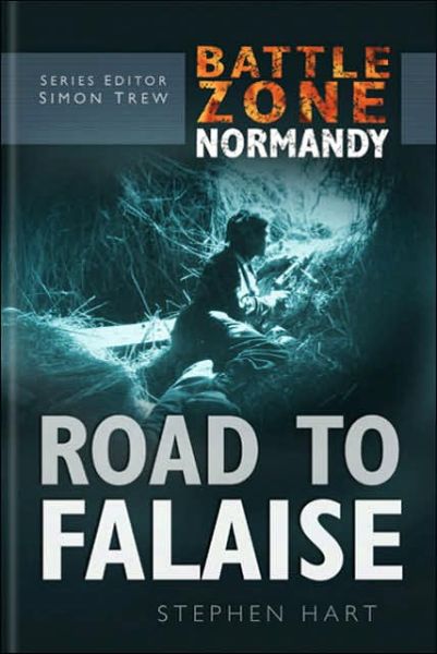 Cover for Stephen Hart · Battle Zone Normandy: Road to Falaise (Hardcover Book) [UK edition] (2004)