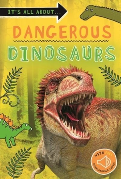 Cover for Editors of Kingfisher · It's all about... Dangerous Dinosaurs : Everything you want to know about these prehistoric giants in one amazing book (Paperback Book) (2020)