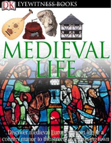 Cover for Andrew Langley · DK Eyewitness Books: Medieval Life: Discover Medieval Europe from Life in a Country Manor to the Streets of a Growin - DK Eyewitness (Hardcover Book) [Wal Har/cd edition] (2011)