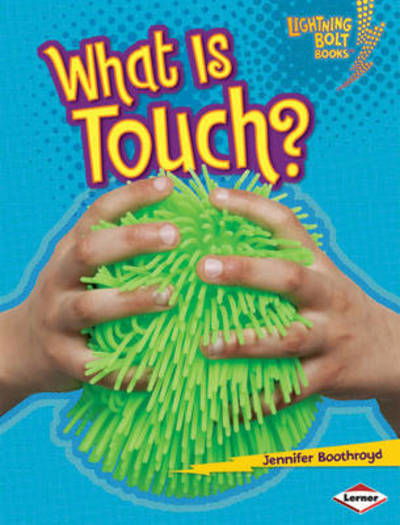 Cover for Jennifer Boothroyd · What is Touch? - Lightning Bolt Books: Your Amazing Body (Paperback Book) (2010)