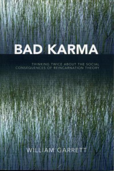 Cover for William Garrett · Bad Karma: Thinking Twice About the Social Consequences of Reincarnation Theory (Paperback Book) (2005)