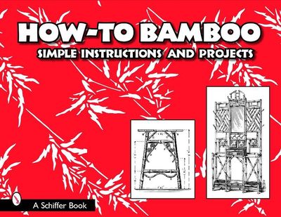 How to Bamboo: Simple Instructions and Projects - Ltd. Schiffer Publishing - Bøger - Schiffer Publishing Ltd - 9780764324161 - 30. april 2006