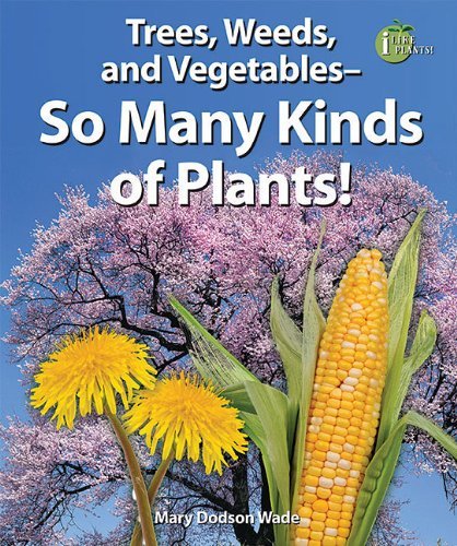 Cover for Mary Dodson Wade · Trees, Weeds, and Vegetables- So Many Kinds of Plants! (I Like Plants!) (Taschenbuch) (2009)