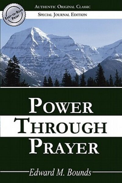 Cover for E.M. Bounds · Power Through Prayer (Authentic Original Classic) (Paperback Book) (2007)