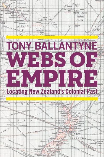 Cover for Tony Ballantyne · Webs of Empire: Locating New Zealand's Colonial Past (Hardcover Book) (2014)