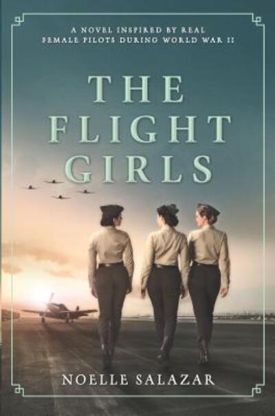 Cover for Noelle Salazar · The Flight Girls A Novel (Hardcover Book) (2019)