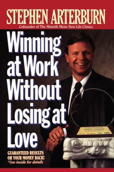 Cover for Stephen Arterburn · Winning At Work Without Losing At Love (Paperback Book) (2004)