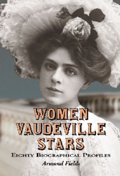 Cover for Armond Fields · Women Vaudeville Stars: Eighty Biographical Profiles (Paperback Book) (2012)