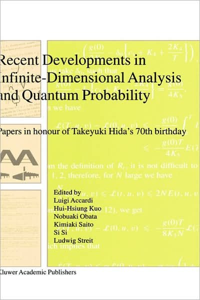 Recent Developments in Infinite-dimensional Analysis and Quantum Probability: Papers in Honour of Takeyuki Hida's 70th Birthday - Luigi Accardi - Books - Kluwer Academic Publishers - 9780792370161 - September 30, 2001