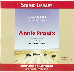 Cover for Annie Proulx · Bad Dirt (CD) [Unabridged edition] (2005)