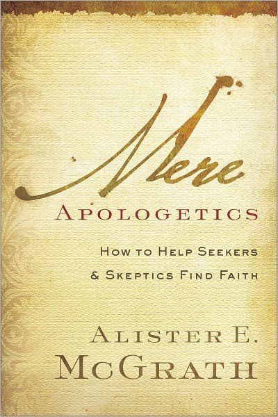 Cover for Alister E. Mcgrath · Mere Apologetics: How to Help Seekers and Skeptics Find Faith (Paperback Bog) (2012)
