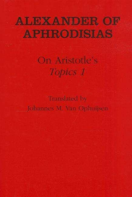 Cover for Of Aphrodisias Alexander · On Aristotle's &quot;Topics 1&quot; - Ancient Commentators on Aristotle (Hardcover Book) (2001)