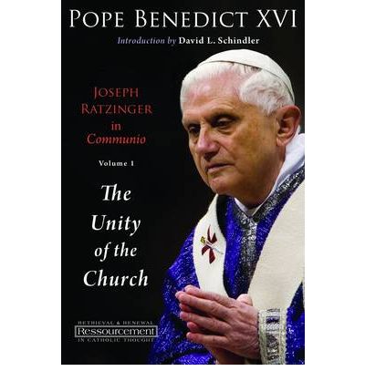 Joseph Ratzinger in Communio: The Unity of the Church - Ressourcement:  Retrieval and Renewal in Catholic Thought - Pope Benedict - Kirjat - William B Eerdmans Publishing Co - 9780802864161 - maanantai 15. maaliskuuta 2010