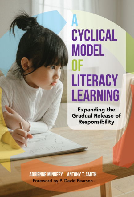 Adrienne Minnery · A Cyclical Model of Literacy Learning: Expanding the Gradual Release of Responsibility - Language and Literacy Series (Paperback Book) (2024)