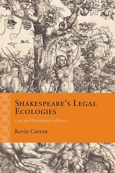 Cover for Kevin Curran · Shakespeare's Legal Ecologies: Law and Distributed Selfhood - Rethinking the Early Modern (Paperback Book) (2017)