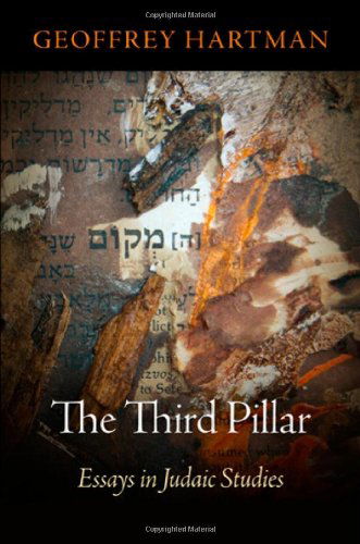 Cover for Geoffrey Hartman · The Third Pillar: Essays in Judaic Studies - Jewish Culture and Contexts (Hardcover Book) (2011)