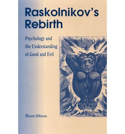 Cover for Ilham Dilman · Raskolnikov's Rebirth: Psychology and the Understanding of Good and Evil (Taschenbuch) (2000)