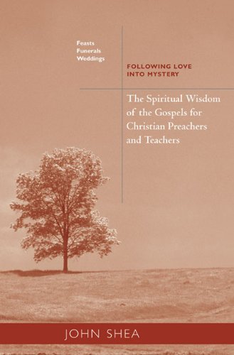 Cover for John Shea Std · The Spiritual Wisdom of the Gospels for Christian Preachers and Teachers: Feasts, Funerals, and Weddings: Following Love into Mystery (Spiritual Wisdom of Gospels for Christian Preachers and Teachers) (Taschenbuch) (2010)