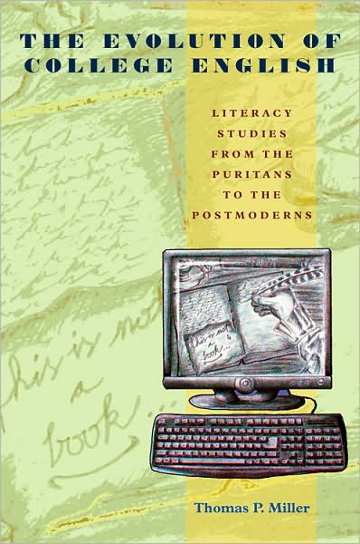 Cover for Thomas Miller · The Evolution of College English: Literacy Studies from the Puritans to the Postmoderns - Composition, Literacy, and Culture (Taschenbuch) (2011)