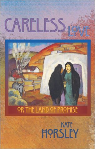 Cover for Kate Horsley · Careless Love: or the Land of Promise (Hardcover Book) [First edition] (2003)