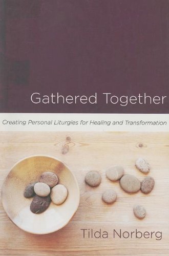 Cover for Tilda Norberg · Gathered Together: Creating Personal Liturgies for Healing and Transformation (Pocketbok) (2007)