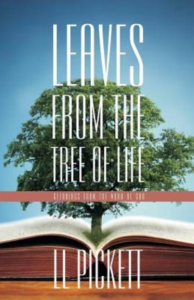 Cover for L L Pickett · Leaves from the Tree of Life Gleanings from the Word of God (Paperback Book) (2018)