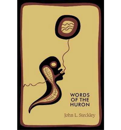 Words of the Huron - John L. Steckley - Books - Wilfrid Laurier University Press - 9780889205161 - February 25, 2007