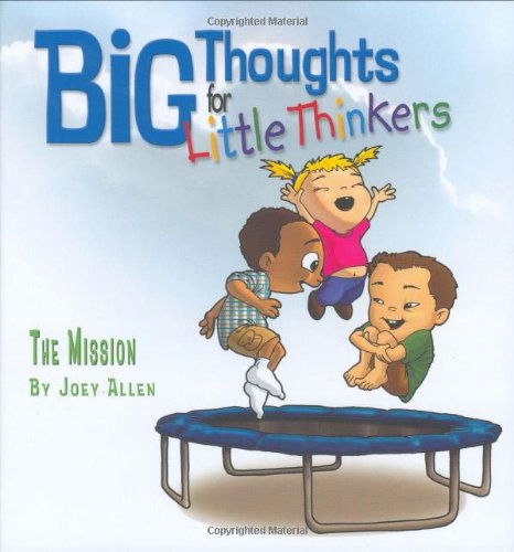 Big Thoughts for Little Thinkers: the Mission - Joey Allen - Books - New Leaf Press (AR) - 9780892216161 - March 1, 2005