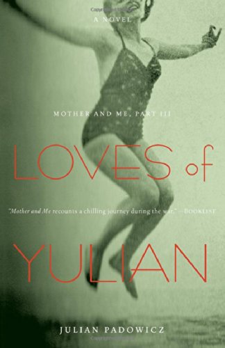 Cover for Julian Padowicz · Loves of Yulian: Mother and Me, Part III (Paperback Bog) (2011)