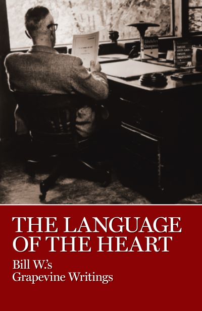 Cover for Bill W. · The Language of the Heart: Bill W.'s Grapevine Writings (Hardcover Book) (1997)