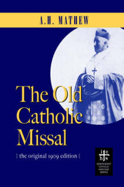 Cover for A H Mathew · The Old Catholic Missal &amp; Ritual (Hardcover Book) (2005)