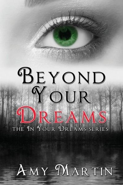 Beyond Your Dreams (In Your Dreams) (Volume 4) - Amy Martin - Livros - Amy Martin - 9780988205161 - 22 de setembro de 2014