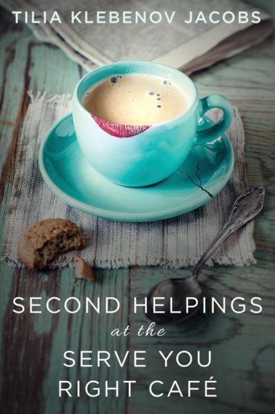 Cover for Tilia Klebenov Jacobs · Second Helpings at the Serve You Right Cafe (Paperback Book) (2015)