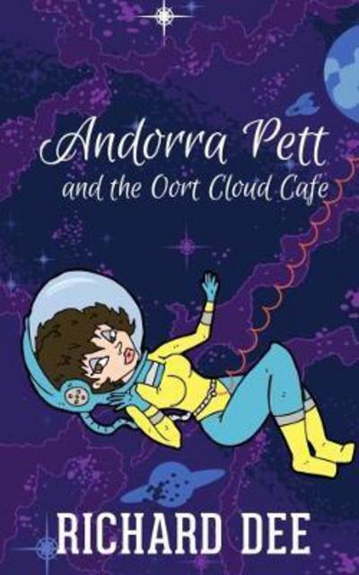 Richard Dee · Andorra Pett and the Oort Cloud Cafe (Paperback Book) (2017)