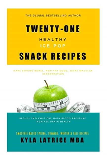 Cover for Tennin, Kyla Latrice (Doctor of Management in Organizational Leadership Candidate, University of Phoenix) · Twenty-One &quot;Healthy&quot; Ice Pop Snack Recipes (Hardcover Book) (2014)